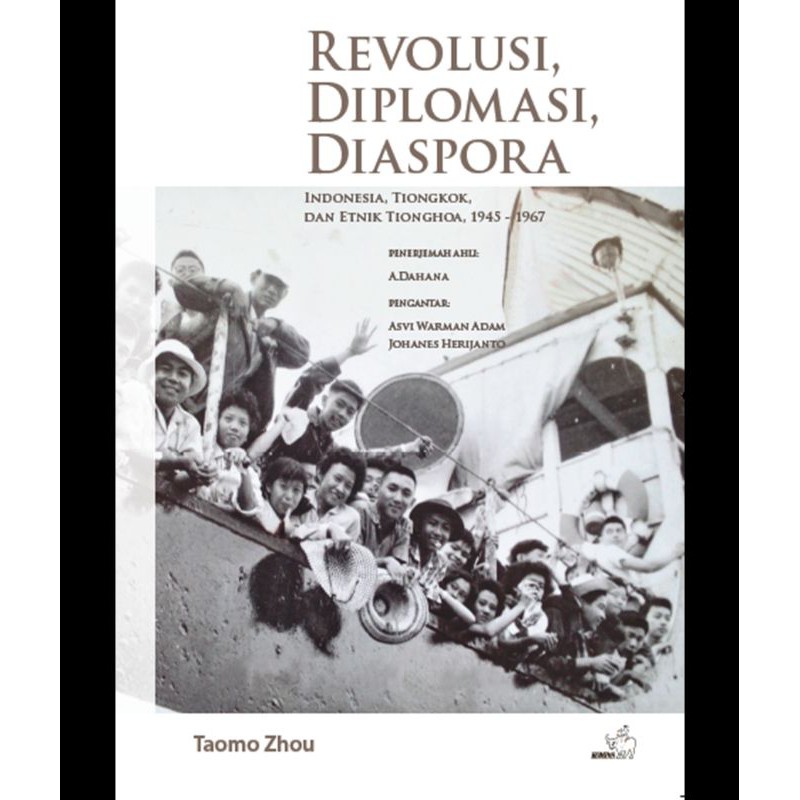 Buku Revolusi, Diplomasi, Diaspora : Indonesia, Tiongkok, dan Etnik Tionghoa, 1945 – 1967