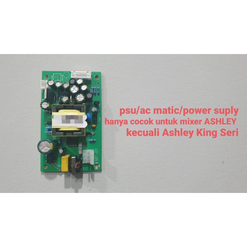 psu / ac matic / power suply hanya cocok untuk mixer ASHLEY kecuali ASHLEY King Seri