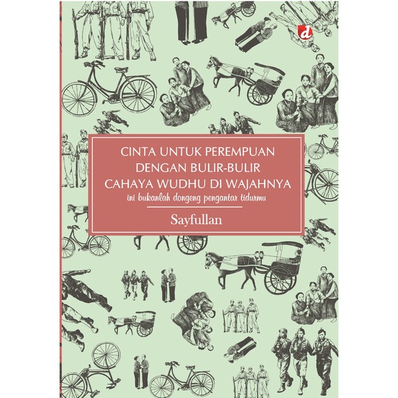 Cinta untuk Perempuan dengan Bulir-Bulir Cahaya Wudhu di Wajahnya