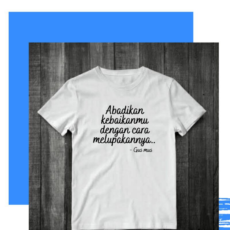 kaos kata-kata (quote) "Gus Mus"