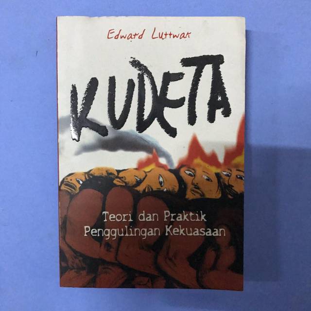 Kudeta Teori Dan Praktik Penggulingan Kekuasaan - Edward Luttwak