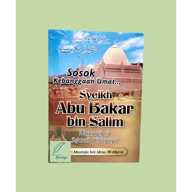 Kitab Sosok Kebanggan Umat , Syekh AbuBakar Bin Salim - Manaqib & sejarah Hidupnya