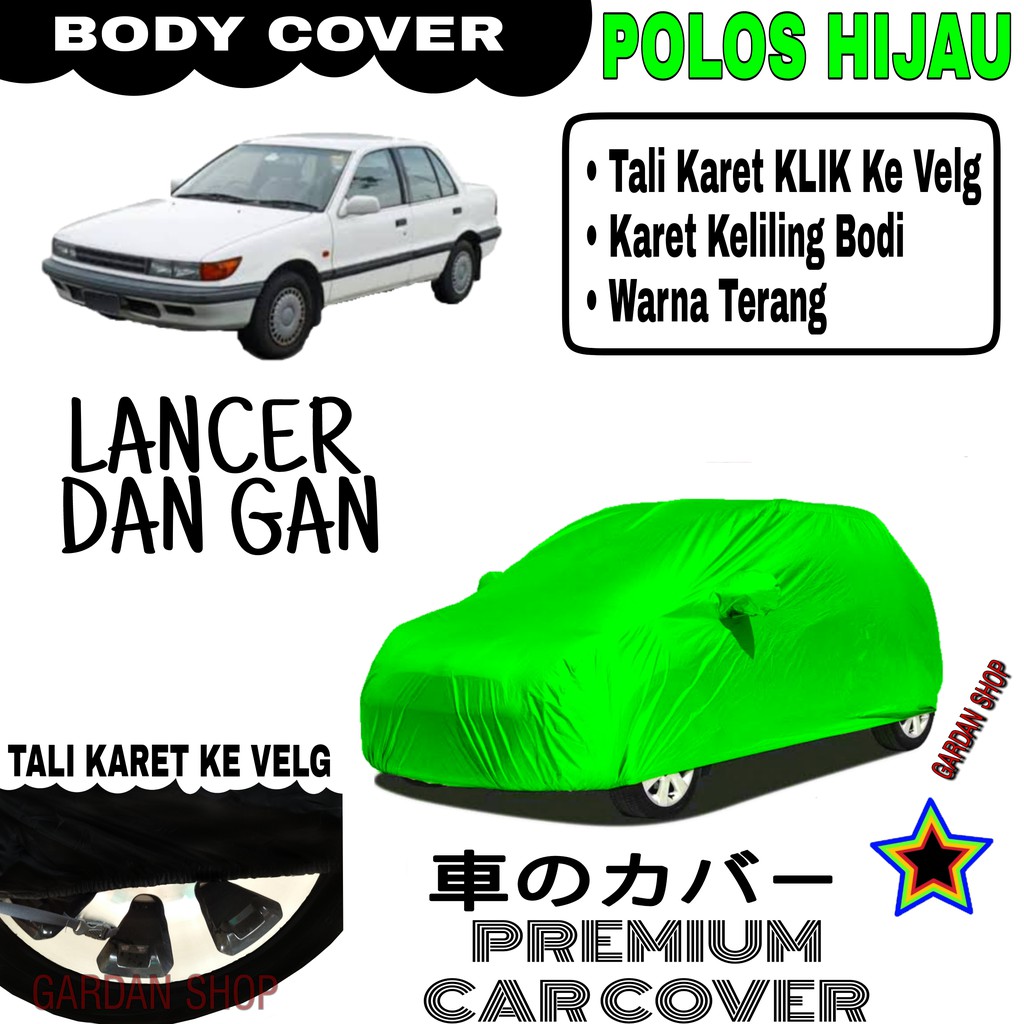 Sarung Mobil LANCER DAN GAN Polos HIJAU Body Cover Penutup Body Lancer PREMIUM Hijau