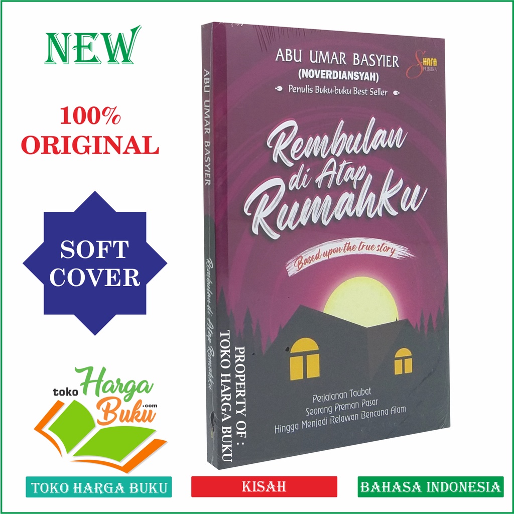 Foto Rembulan Di Atap Rumahku Based Upon The True Story Perjalanan Taubat Seorang Preman Pasar Hingga Relawan Bencana Alam Penerbit Shafa Publika