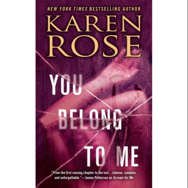 You belong to me
( Karen rose )