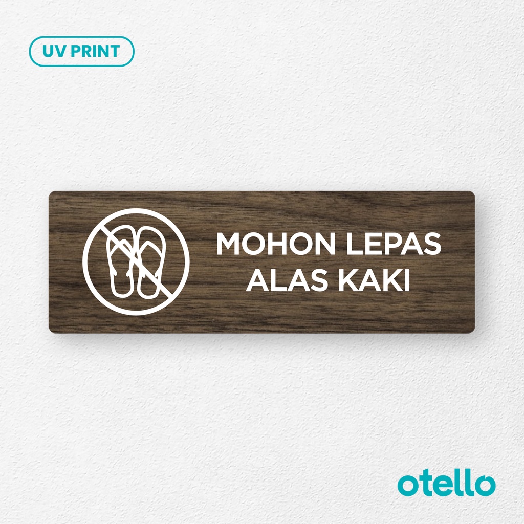 Otello - Papan Tulisan Mohon Lepas Alas Kaki Sign Board Kayu Print UV Papan Peraturan Ruangan Label Dinding Timbul Sticker