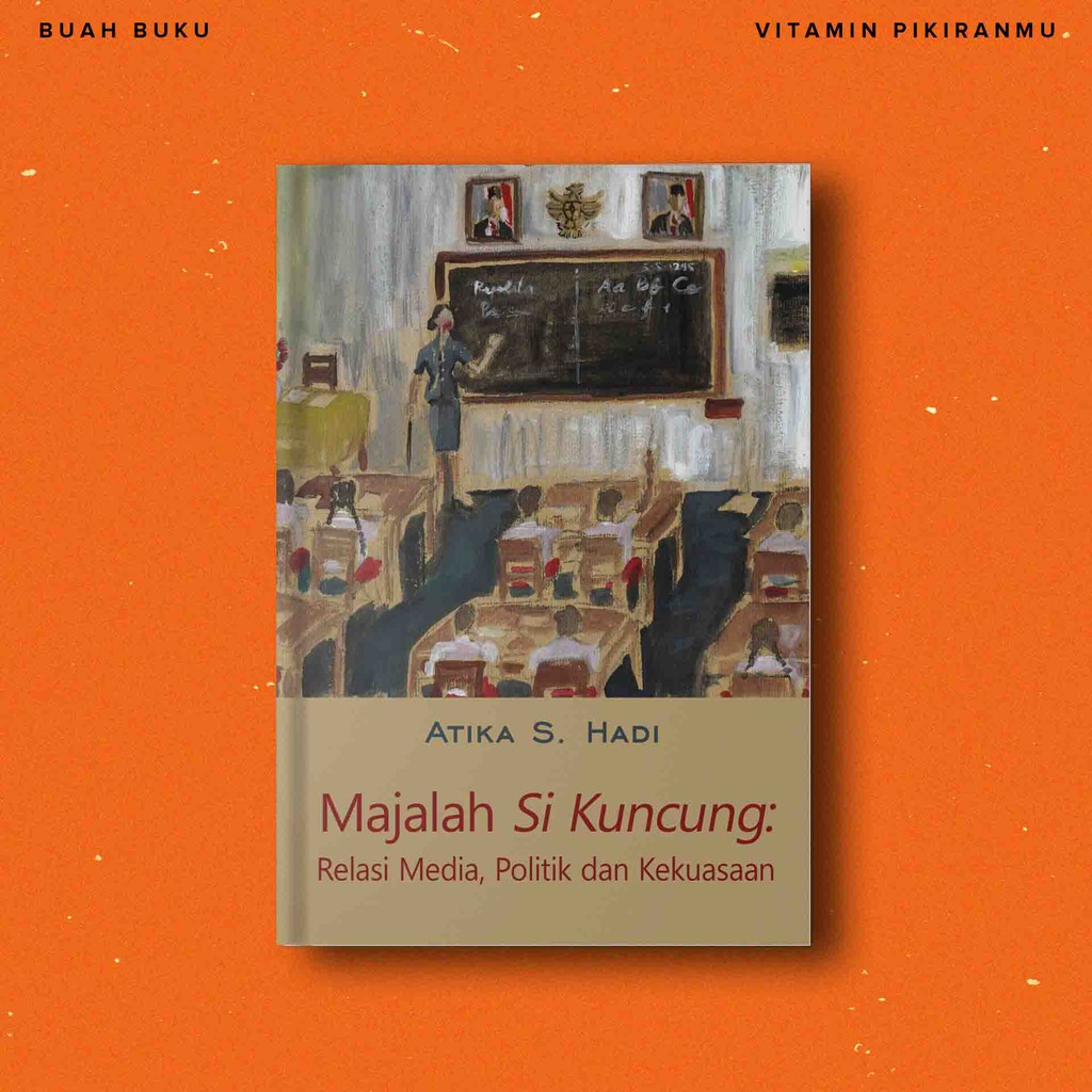 Majalah Si Kuncung: Relasi Media, Politik dan Kekuasaan