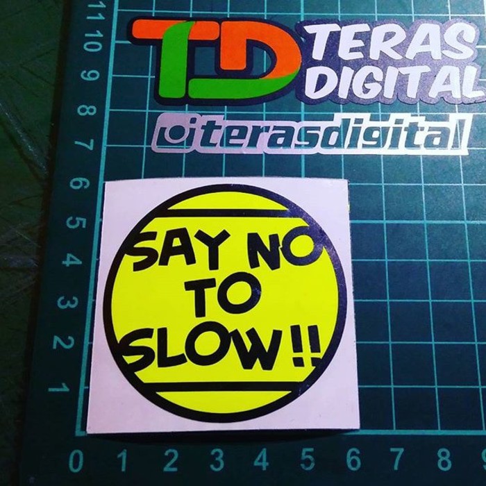 

Cutting sticker say no to slow bulat