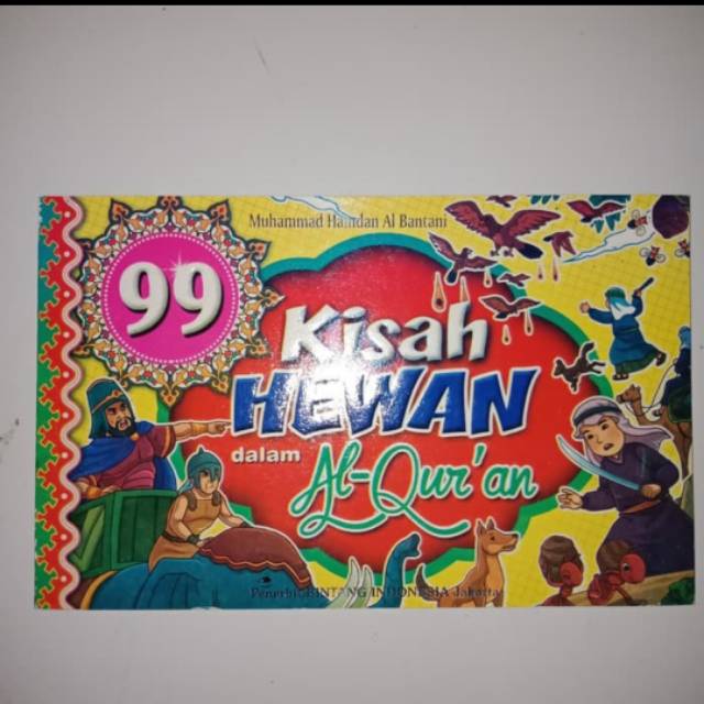 99 KISAH HEWAN DALAM ALQURANPENULIS : MUHAMMAD HAMDAN AL BANTANIKERTAS : HVS FULL COLOUR