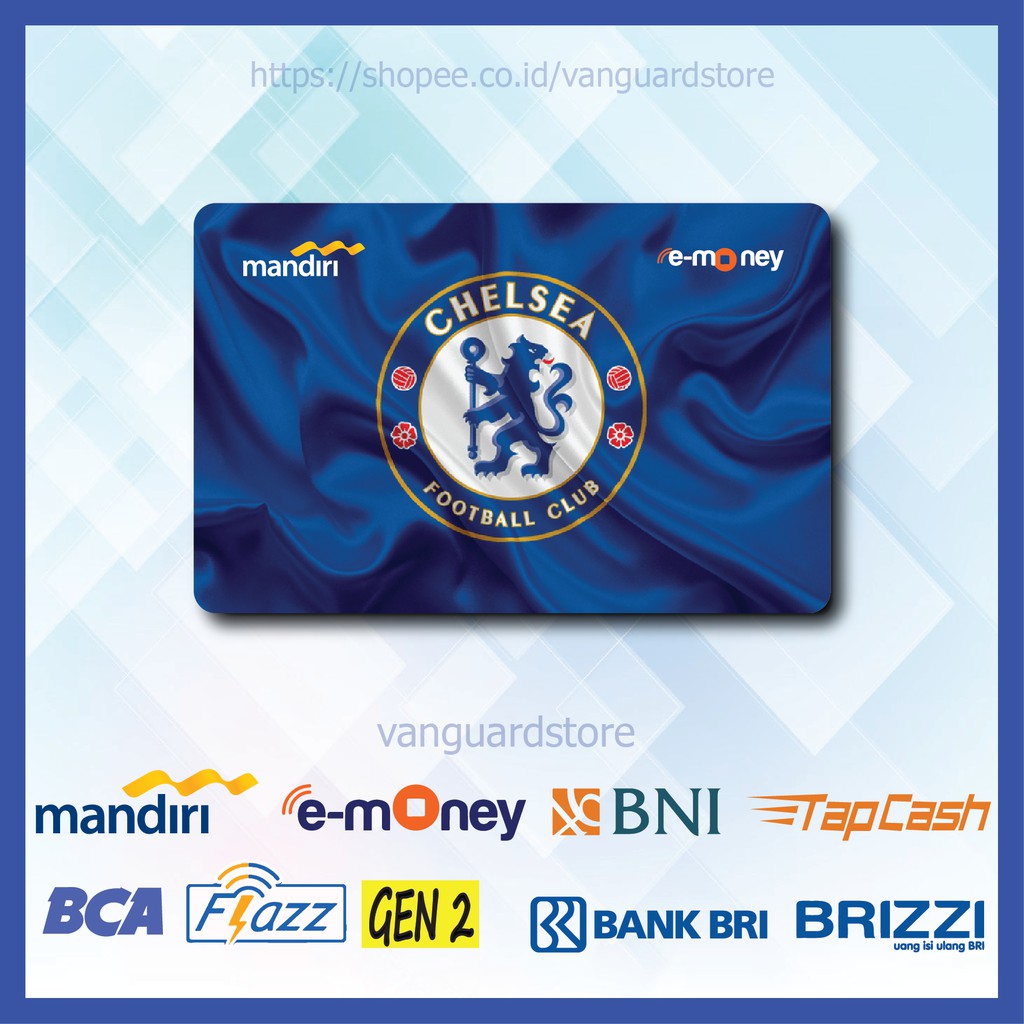 KARTU E MONEY E TOLL CHELSEA CLUB BOLA 5 EMONEY MANDIRI FLAZZ BCA BNI TAPCASH BRIZZI BRI - 1 SISI