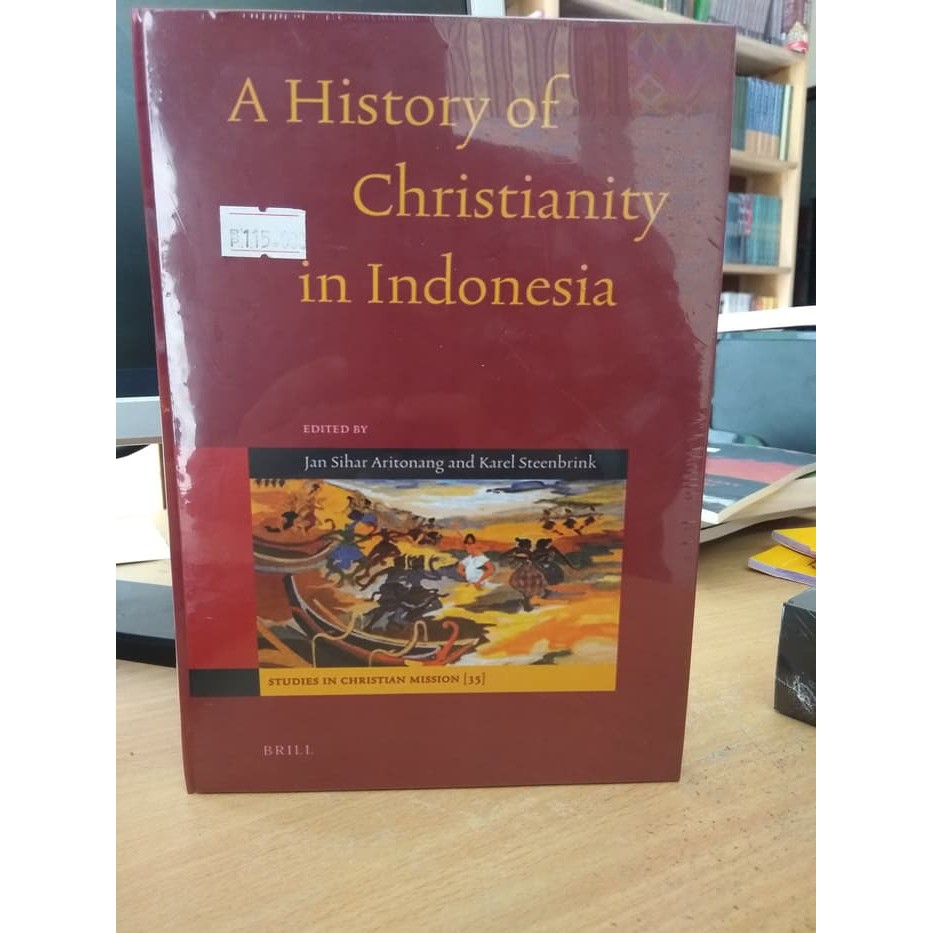 A History Of Christianity in Indonesia - Karel A Steenbrink Jan Sihar