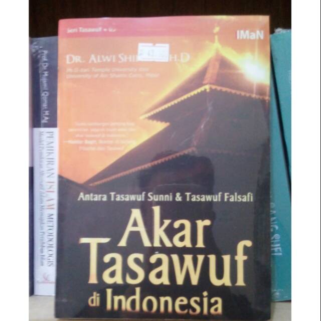 Akar Tasawuf di Indonesia: Antara Tasawuf Sunni dan Tasawuf Falsafi - Dr. Alwi Shihab, Ph.D