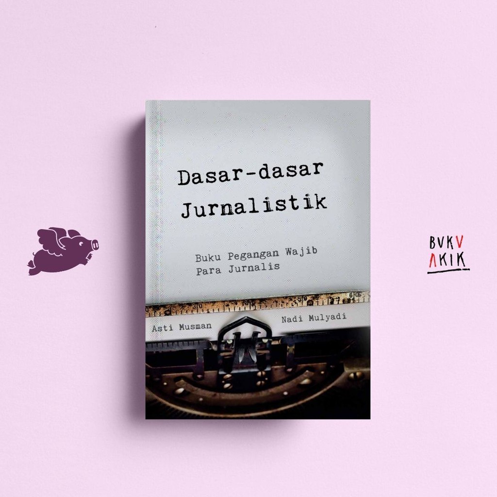 DASAR-DASAR JURNALISTIK - Asti Musman &amp; Nadi Mulyadi