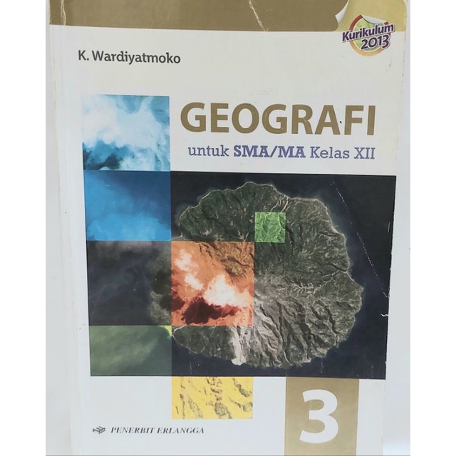 ERLANGGA BUKU GEOGRAFI KURIKULUM 2013 KELAS XII 3 SMA/MA K. WARDIYATMOKO PRELOVE SECOND BEKAS MURAH 