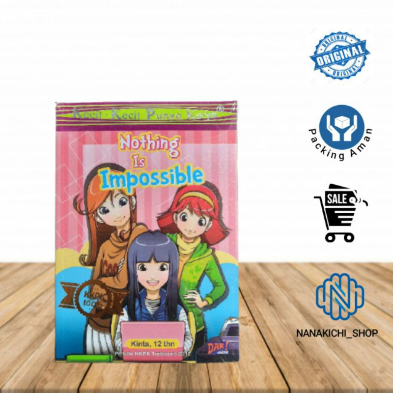 

BUKU NOVEL ANAK/ NOTHING IS IMPOSSIBLE ( KECIL - KECIL PUNYA KARYA )
