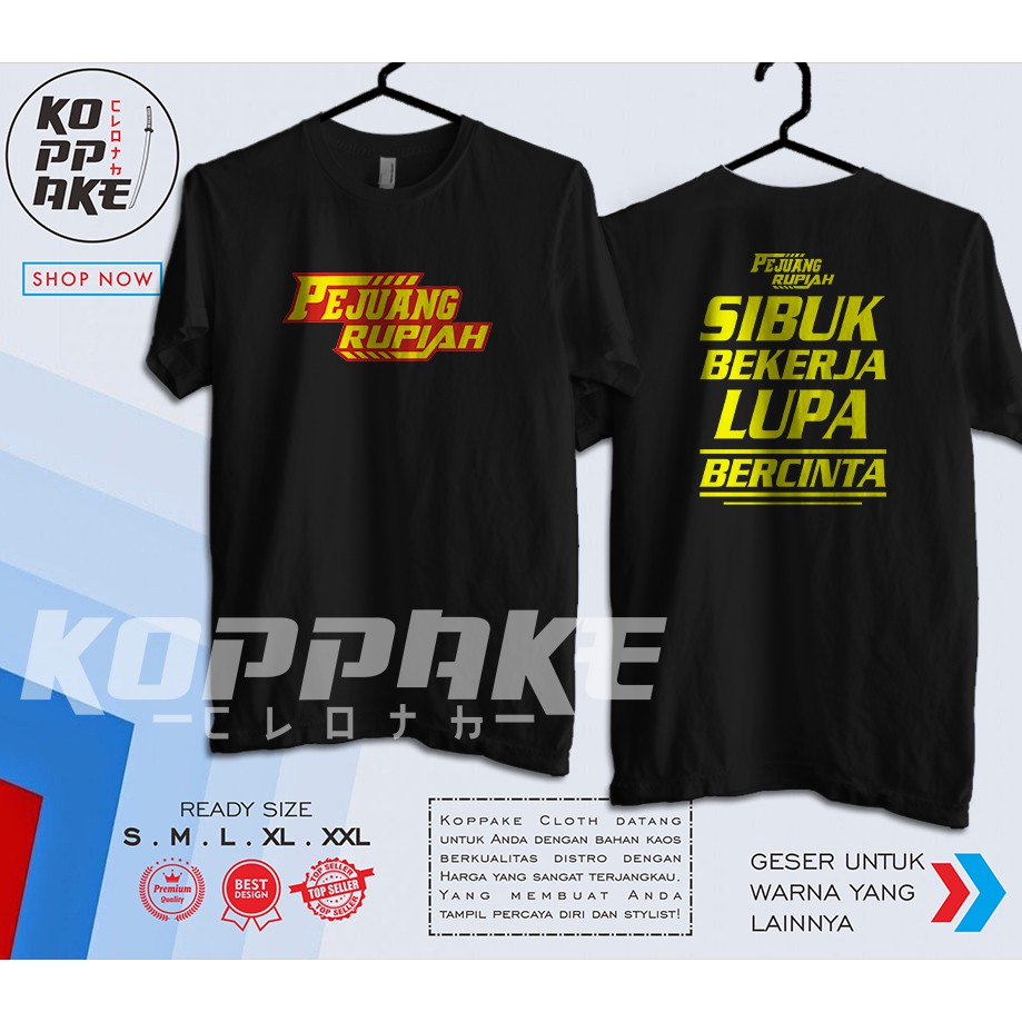 Kaos Pejuang Rupiah Sibuk Bekerja Lupa Bercinta Baju Distro