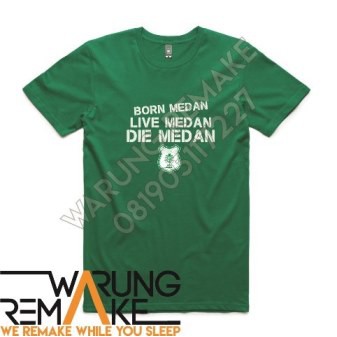 KAOS T-SHIRT PSMS MEDAN BORN LIVE DIE MEDAN