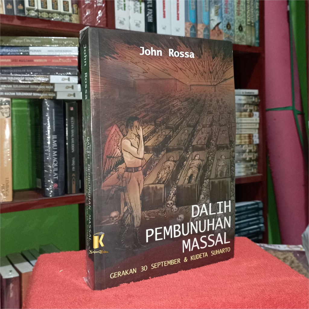 BUKU DALIH PEMBUNUHAN MASSAL - Gerakan 30 September & Kudeta Suharto - John Roosa