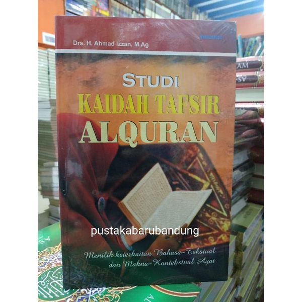 [Original] Buku Studi Kaidah Tafsir Al Quran Menilik Keterkaitan Bahasa by Drs H Ahmad Izzan MAg