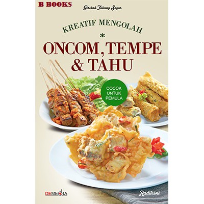 

BUKU RESEP KREATIF MENGOLAH ONCOM, TEMPE, & TAHU