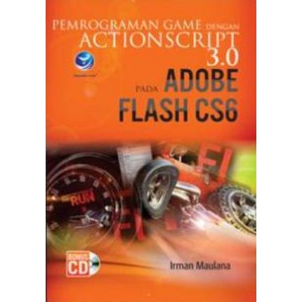 BUKU PEMROGRAMAN GAME DENGAN ACTIONSCRIPT 3.0 PADA ADOBE FLASH CS6+CD
