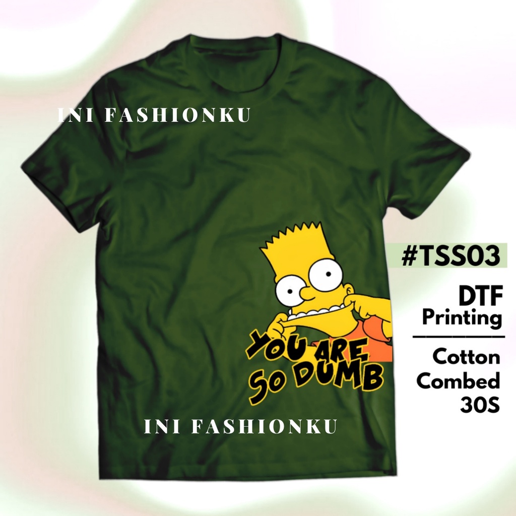 T-SHIRT KEKINIAN  DTF THE SIMPSONS UNISEX SERIES 03| BART SIMPSON YOU ARE SO DUMB T-SHIRT FASHION| BAJU KAOS ATASAN UNISEX PRIA DAN WANITA