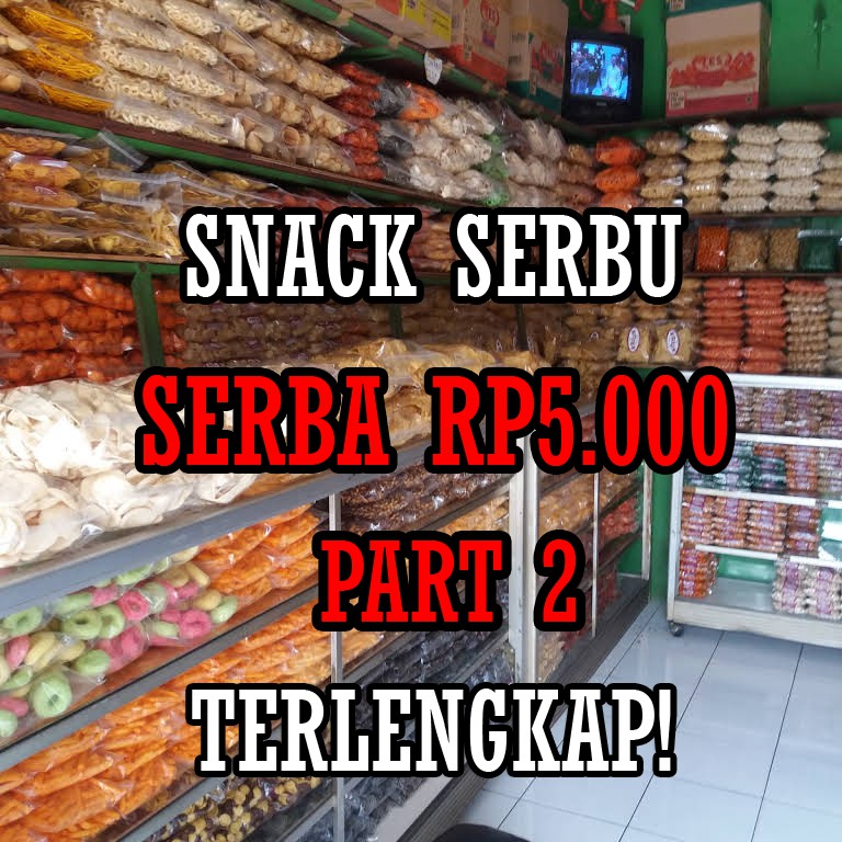 

PART 2 SNACK SERBA LIMARIBU / SERBA 5 RIBU / SNACK SERBU KILOAN MURAH