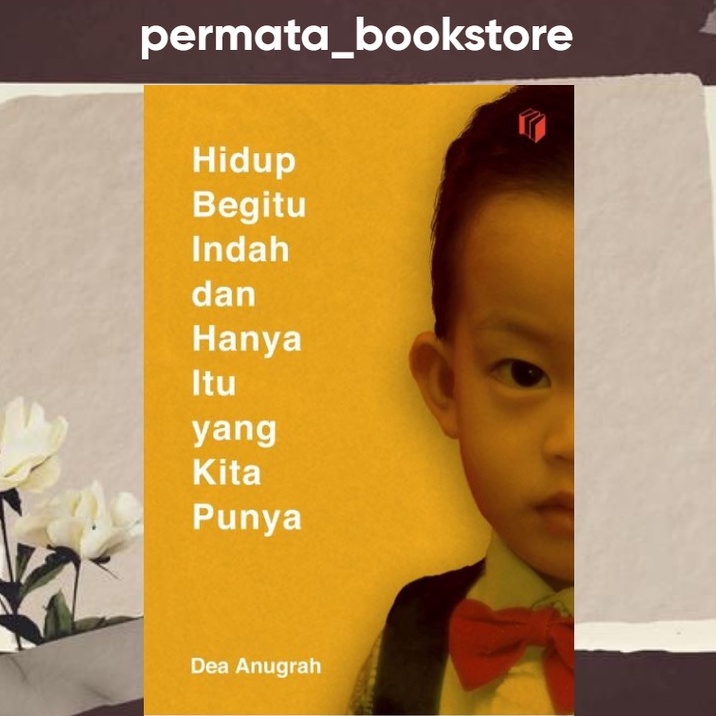 BUKU TERLARIS HIDUP BEGITU INDAH DAN HANYA ITU YANG KITA PUNYA