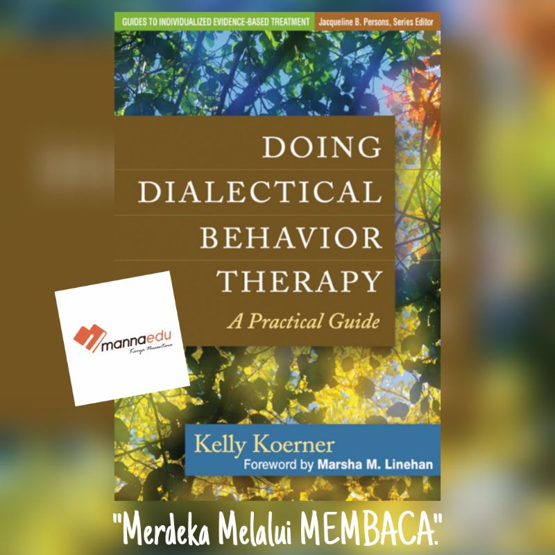 Doing Dialectical Behavior Therapy DBT CBT A Practical Guide Kelly Koerner Terapi Perilaku Dialektik