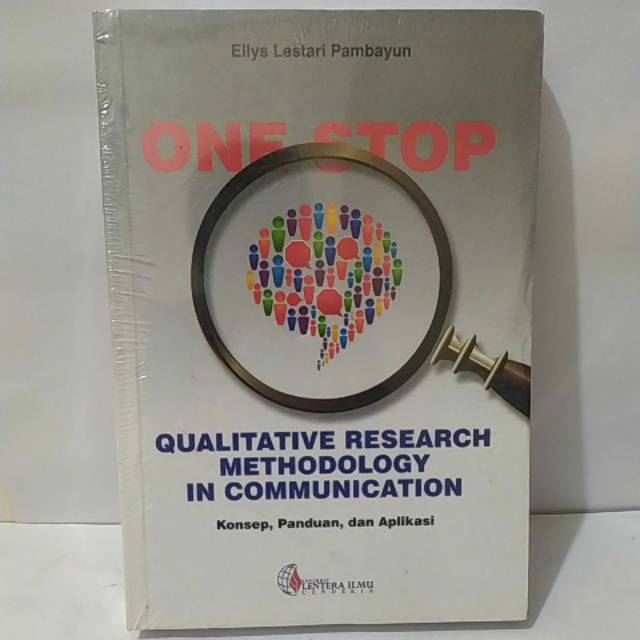 

BUKU ONE STOP QUALITATIVE RESEARCH METHODOLOGY IN COMUNICATION BY ELLYS LESTARI PAMBAYUN