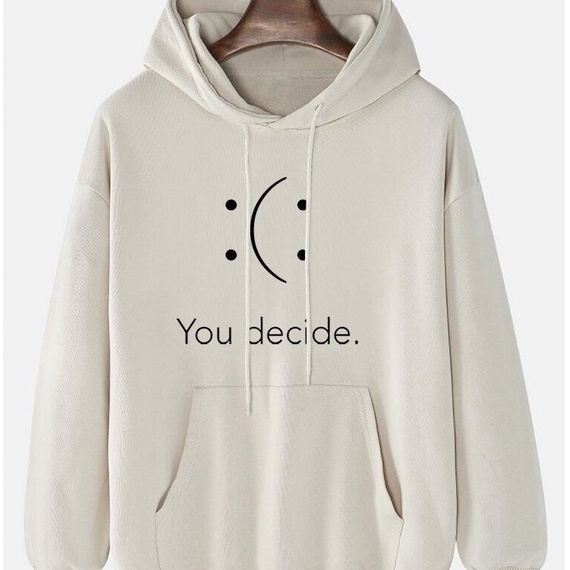 HOODIE UNISEX YOU DECIDE - ATASAN TEBAL KEKINIAN PREMIUM