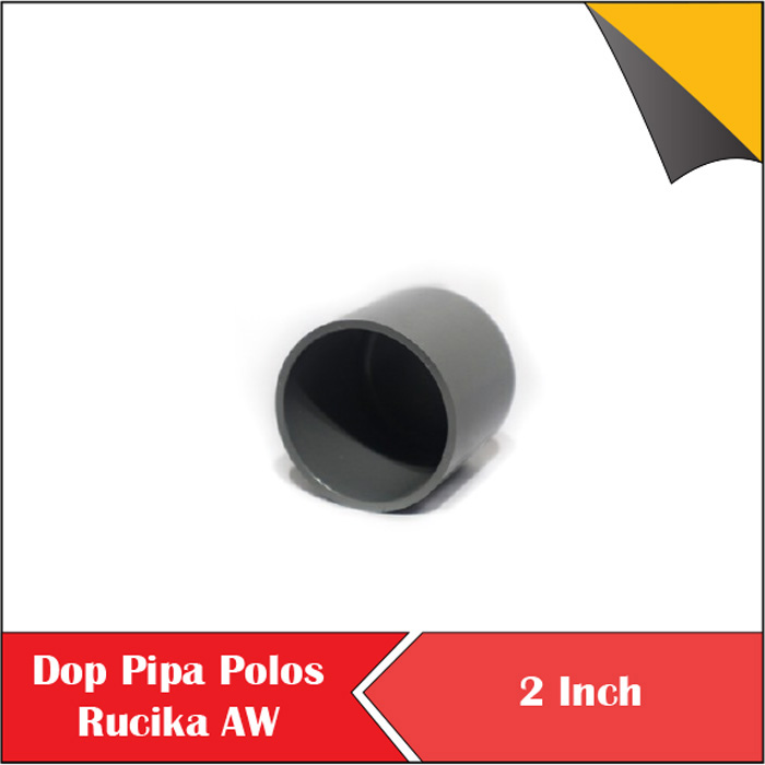 Dop Cap Pipa PVC Polos RUCIKA Tutup Pralon Paralon 2 inch AW