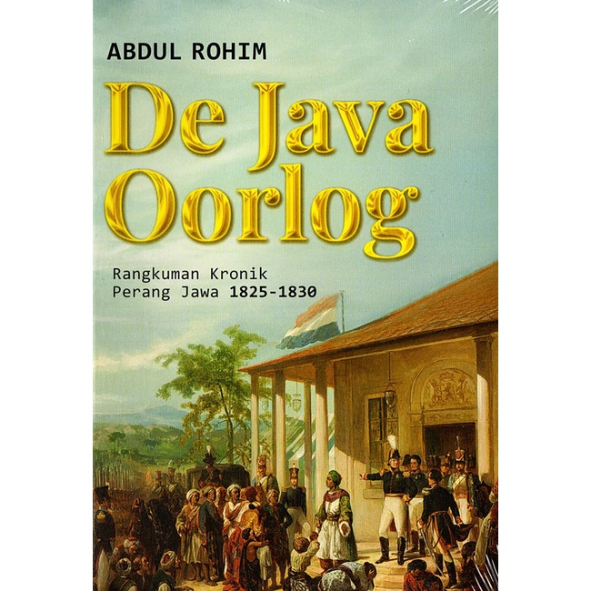 DE JAVA OORLOG (RANGKUMAN KRONIK PERANG JAWA 1825-1830) KARYA ABDUL ROHIM