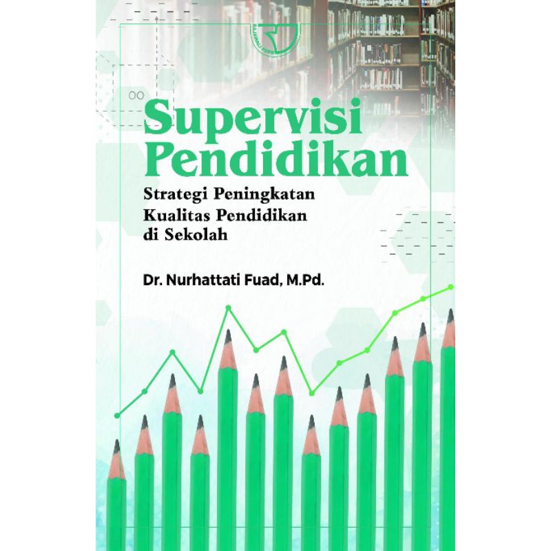 

Buku Supervisi Pendidikan Strategi Peningkatan Kualitas Pendidikan di Sekolah Pengarang Nurhattati