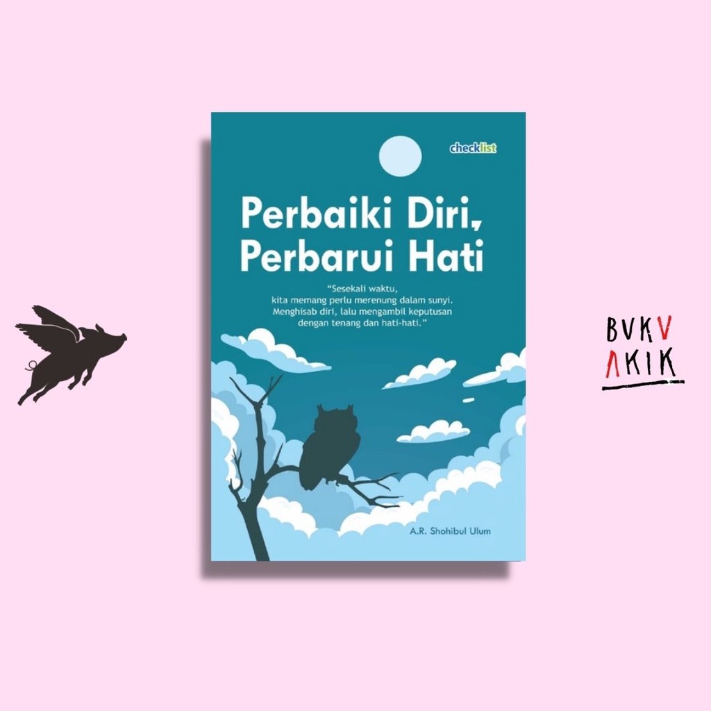 PERBAIKI DIRI, PERBARUI HATI - A.R. SHOHIBUL ULUM