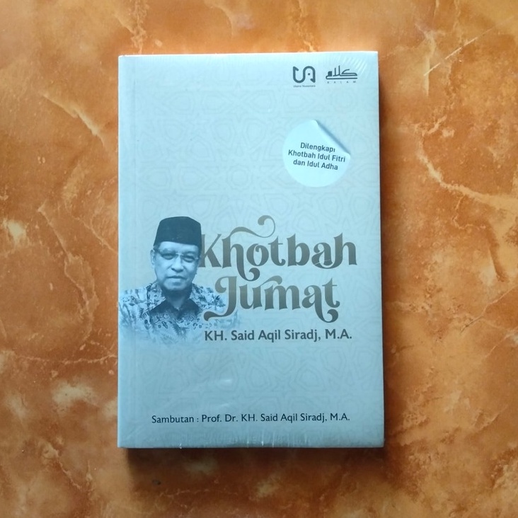 Khotbah Jumat KH Said Aqil Siradj, M.A Dilengkapi Khotbah Idul Fitri dan Khotbah Idul Adha -- KH. SA