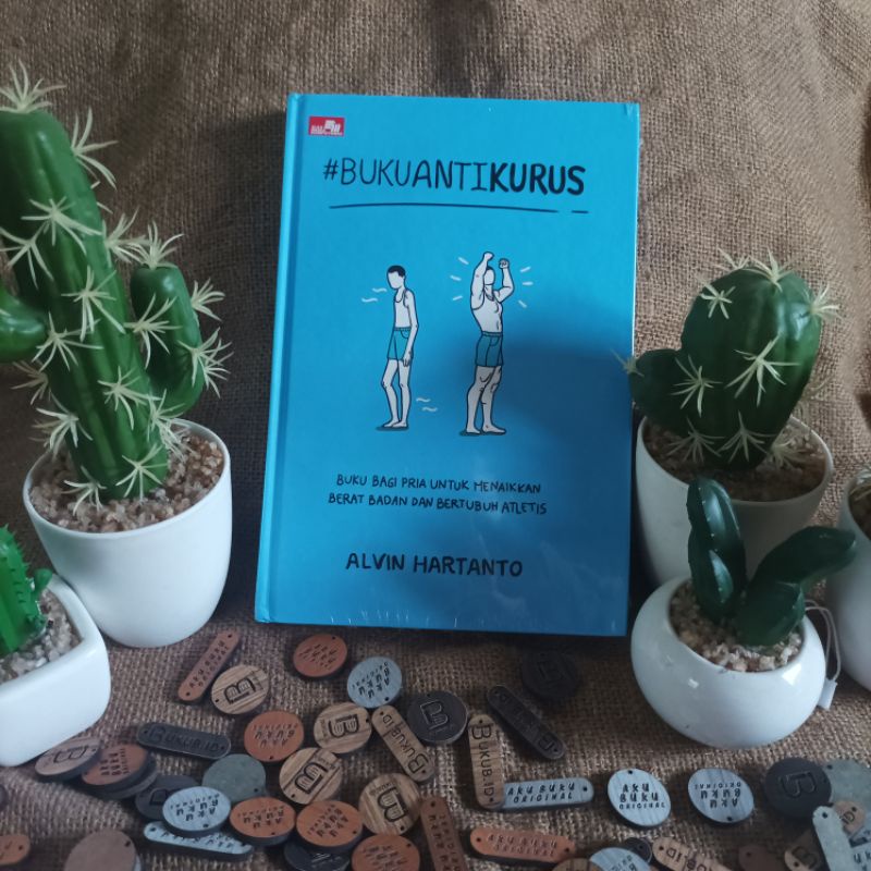 Buku Anti Kurus - Buku Bagi Pria Untuk Menaikkan Berat Badan Dan bertubuh Atletis - Alvin Hartanto -