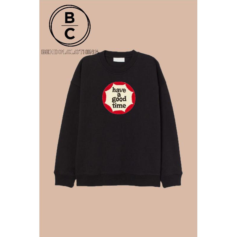 crewneck sweatshirt have a good time HAGT