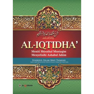 Al-Iqtidha' : Meniti Shirathal Mustaqim Menyelisihi Ashabul Jahim