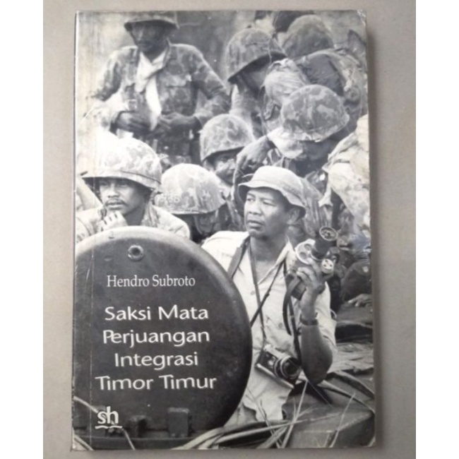 Hendro Subroto : Saksi Mata Perjuangan Integrasi Timor Timur (cetakan petama, 1996)