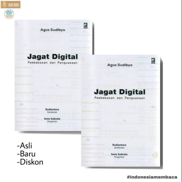Jagat Digital: Pembebasan Dan Penguasaan -
Agus Sudibyo