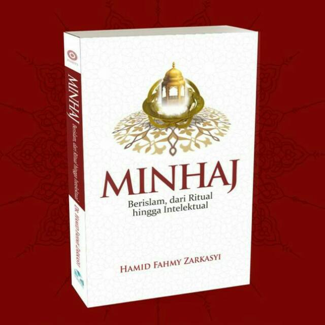 Minhaj; Berislam dari Ritual hingga Intelektual | Dr. Hamid Fahmy Zarkasyi