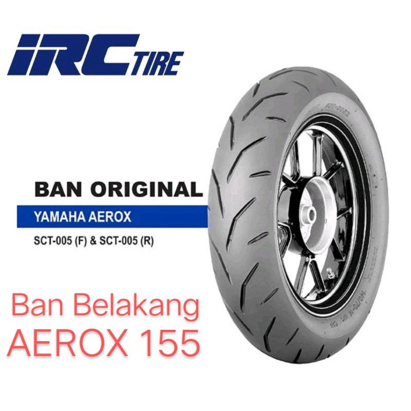 BAN 140/70-14 SCT-005R IRC TUBELESS BAN BELAKANG AEROX 155 IRC TUBELESS