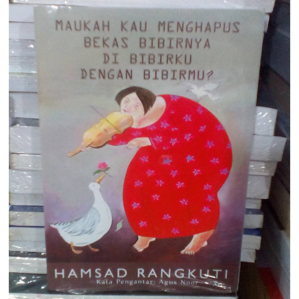 Maukah Kau Menghapus Bekas Bibirnya di bibirku dengan Bibirmu - Hamsad Rangkuti