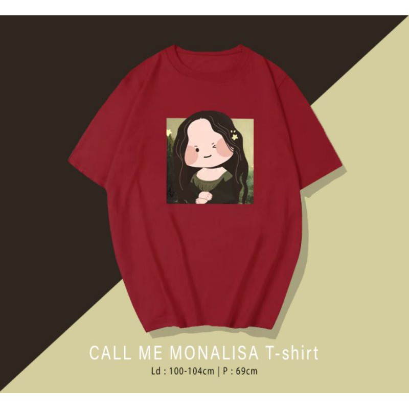 T-SHIRT / TUMBLR TEE KAOS CALL ME MONALISA OVERSIZE PREMIUM