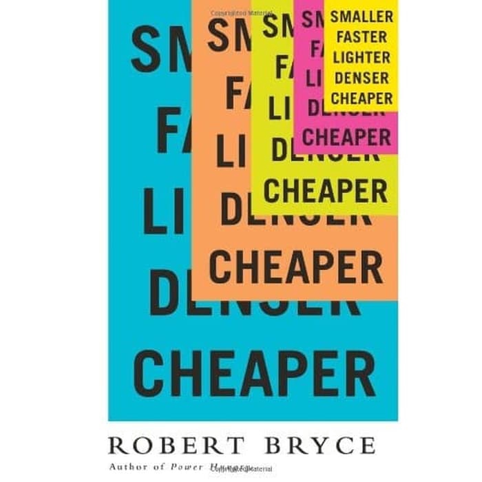 

Buku Robert Bryce - Smaller Faster Lighter Denser Cheaper - HARD COVER