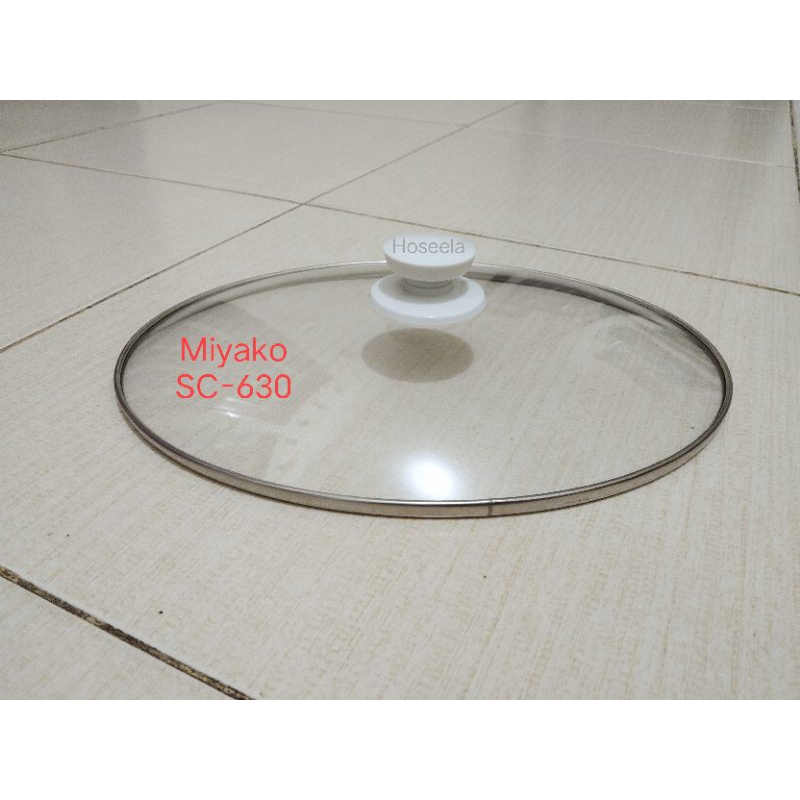 Tutup kaca SC-630 slow cooker Miyako / penutup kaca slow cooker 6 liter Miyako sc630 sparepart origi