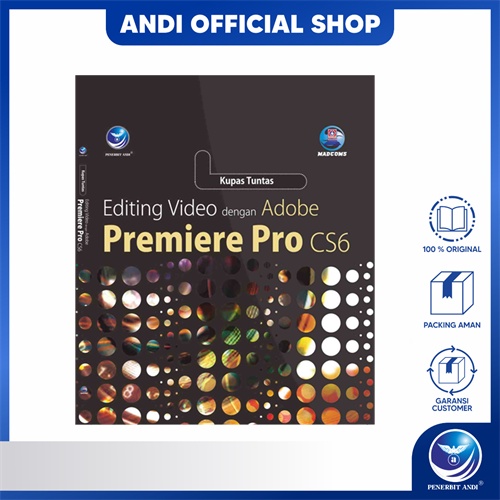 Penerbit Andi - Kupas Tuntas Editing Video Dengan Adobe Premiere Pro CS6