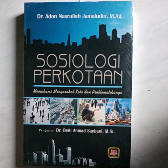 

Buku Sosiologi Perkotaan - Dr. Beni Ahmad Saebani, M.Si