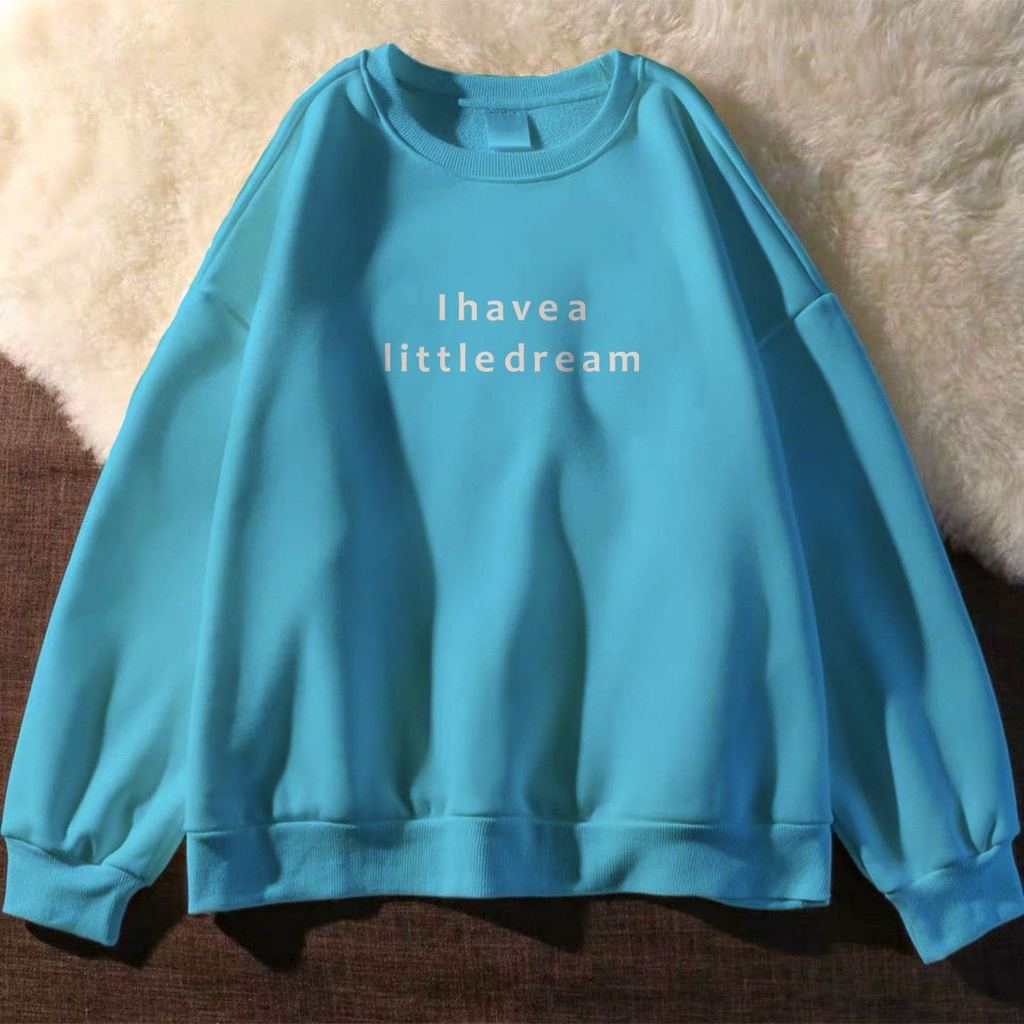 I HAVE LITTLE DREAM SWEATER HOODIE UNISEX FLEECE TEBAL TERBARU'